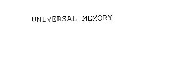 UNIVERSAL MEMORY