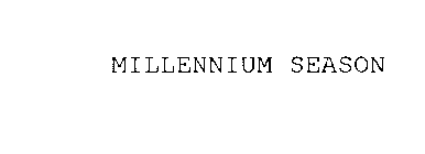 MILLENNIUM SEASON