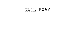 SAIL AWAY