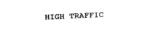 HIGH TRAFFIC