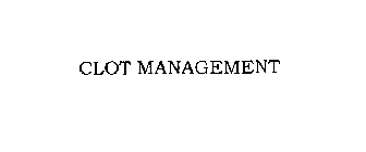 CLOT MANAGEMENT