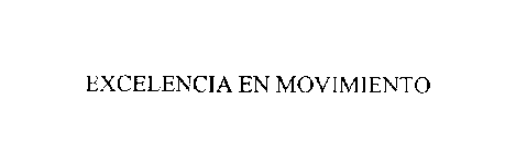 EXCELENCIA EN MOVIMIENTO