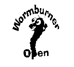 WORMBURNER OPEN