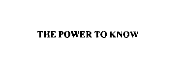 THE POWER TO KNOW