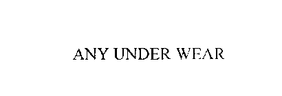 ANY UNDER WEAR