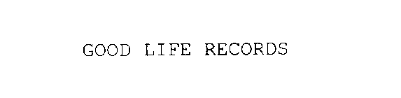 GOOD LIFE RECORDS