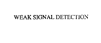 WEAK SIGNAL DETECTION