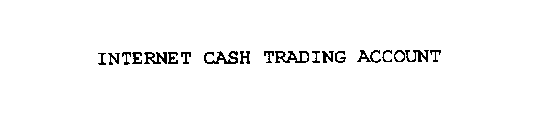 INTERNET CASH TRADING ACCOUNT