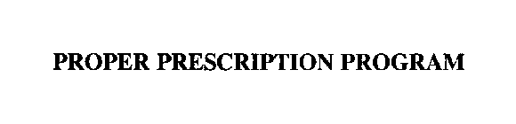 PROPER PRESCRIPTION PROGRAM