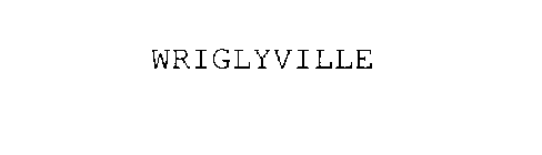 WRIGLYVILLE