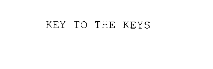 KEY TO THE KEYS