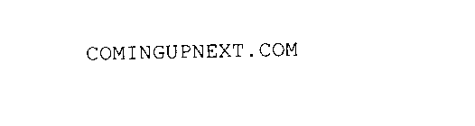 COMINGUPNEXT.COM