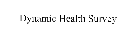 DYNAMIC HEALTH SURVEY