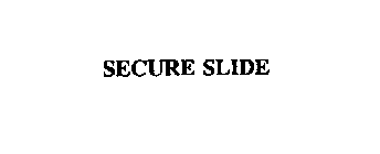 SECURE SLIDE