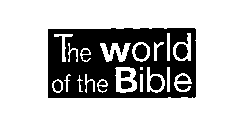 THE WORLD OF THE BIBLE