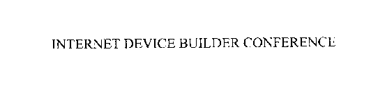 INTERNET DEVICE BUILDER CONFERENCE