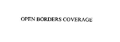 OPEN BORDERS COVERAGE