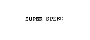 SUPER SPEED