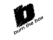 BURN THE BOX