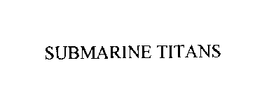 SUBMARINE TITANS