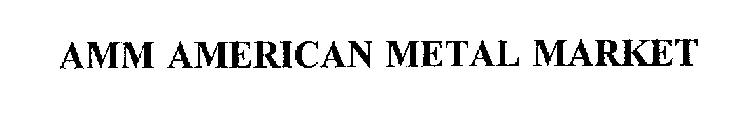 AMM AMERICAN METAL MARKET
