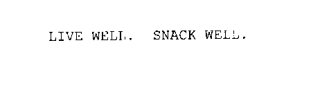 LIVE WELL.  SNACK WELL.