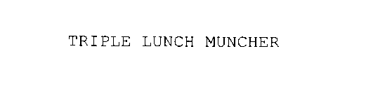 TRIPLE LUNCH MUNCHER