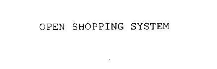 OPEN SHOPPING SYSTEM