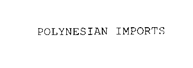 POLYNESIAN IMPORTS
