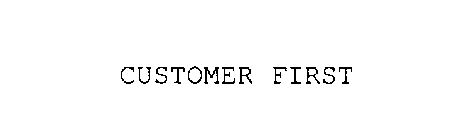 CUSTOMER FIRST