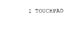 I TOUCHPAD