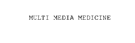 MULTI MEDIA MEDICINE