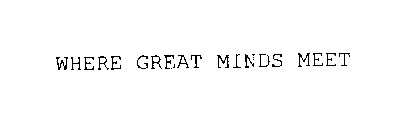 WHERE GREAT MINDS MEET