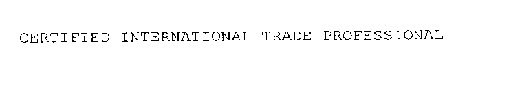 CERTIFIED INTERNATIONAL TRADE PROFESSIONAL