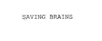 SAVING BRAINS