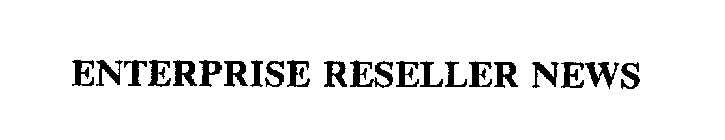 ENTERPRISE RESELLER NEWS