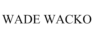 WADE WACKO