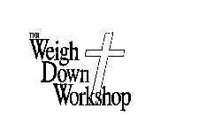 THE WEIGH DOWN WORKSHOP