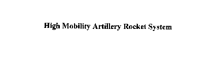 HIGH MOBILITY ARTILLERY ROCKET SYSTEM