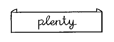 PLENTY