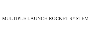 MULTIPLE LAUNCH ROCKET SYSTEM