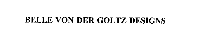 BELLE VON DER GOLTZ DESIGNS