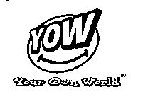 YOW YOUR OWN WORLD