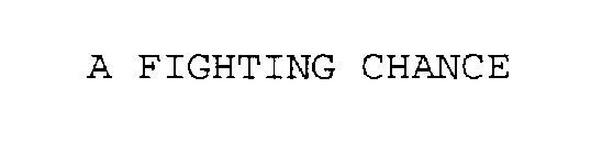A FIGHTING CHANCE