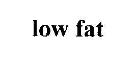 LOW FAT