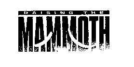 RAISING THE MAMMOTH