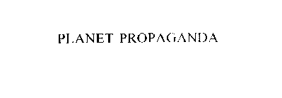 PLANET PROPAGANDA