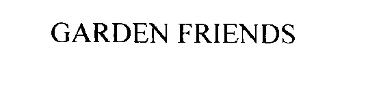 GARDEN FRIENDS