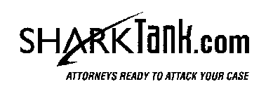 SHARKTANK.COM ATTORNEYS READY TO ATTACKYOUR CASE