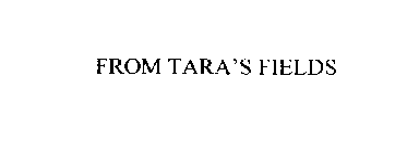 FROM TARA'S FIELDS